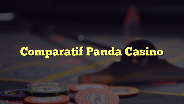 Comparatif Panda Casino