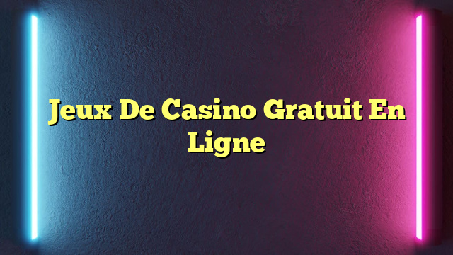 Jeux De Casino Gratuit En Ligne