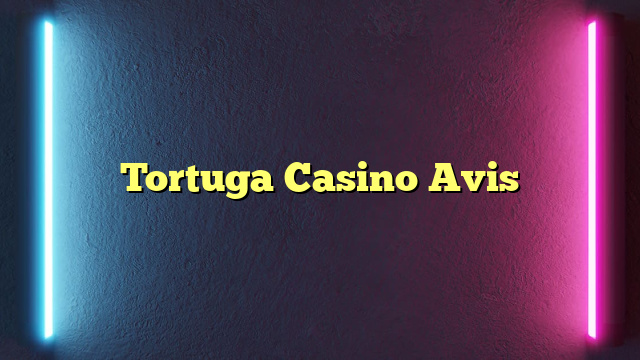Tortuga Casino Avis