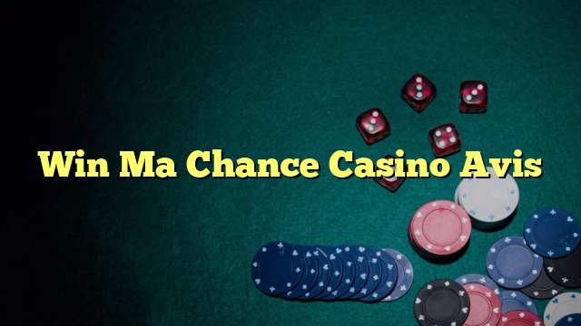 Win Ma Chance Casino Avis