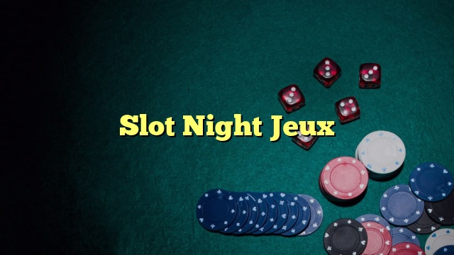 Slot Night Jeux